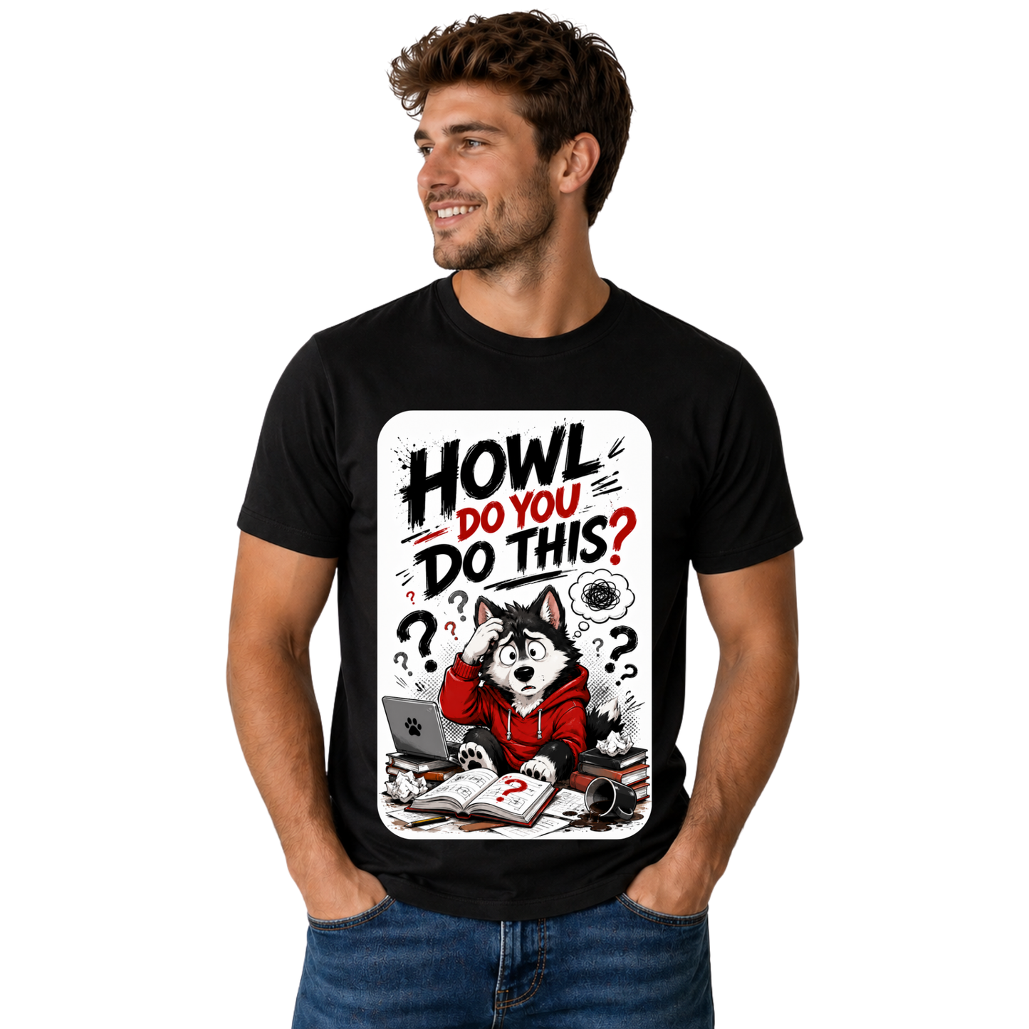 HOWL DO YOU DO THIS? T-SHIRT | WITTY HUMOR GRAPHIC TEE | FREE SHIPPING